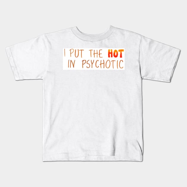 Psychotic Kids T-Shirt by nicolecella98